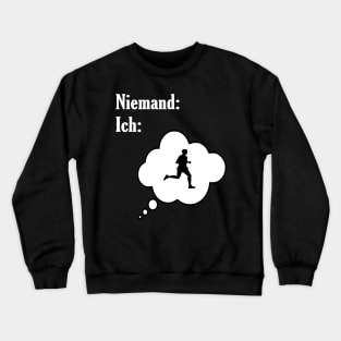 Niemand: Ich: Laufen Crewneck Sweatshirt